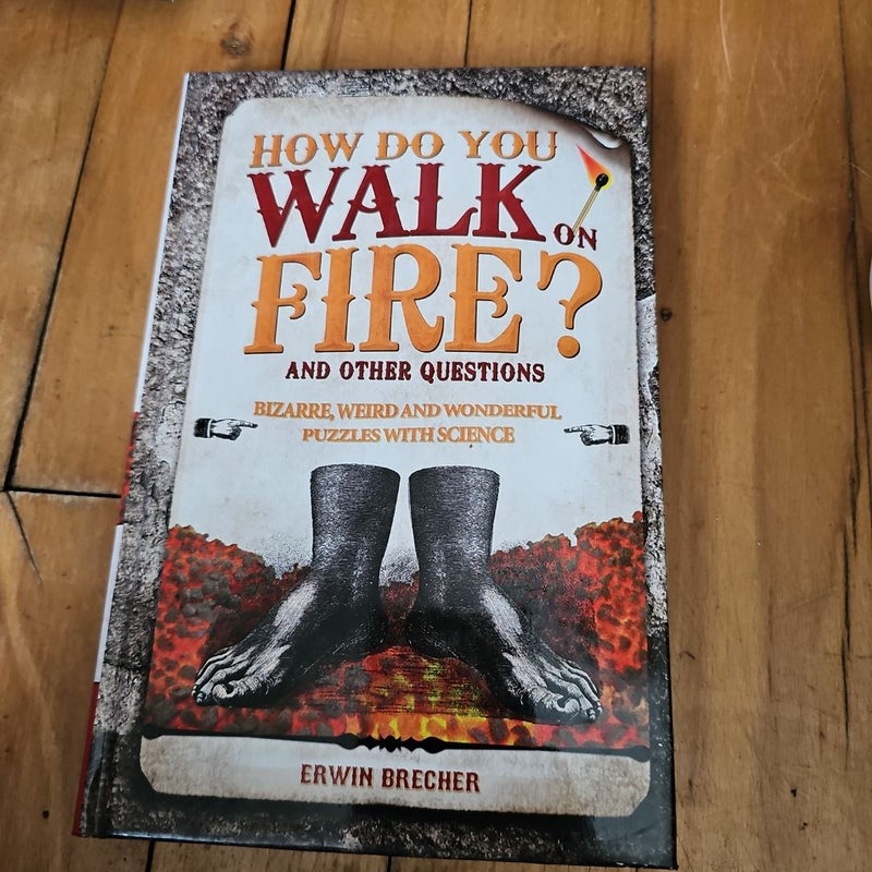 How Do You Walk on Fire?