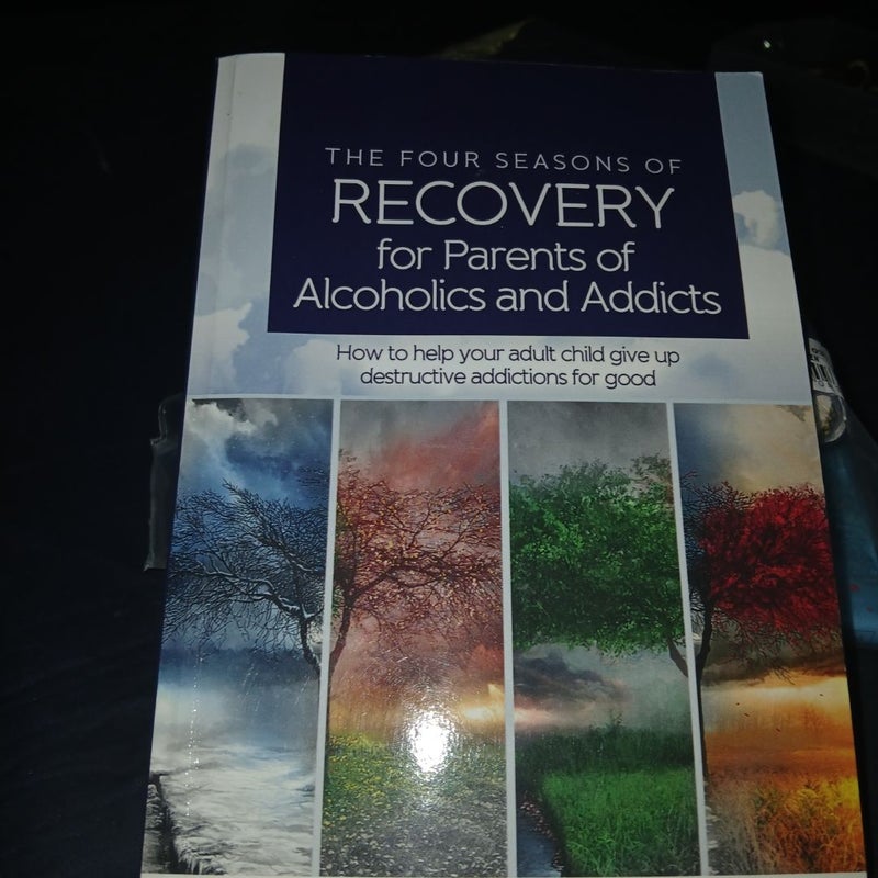 The Four Seasons of Recovery for Parents of Alcoholics and Addicts