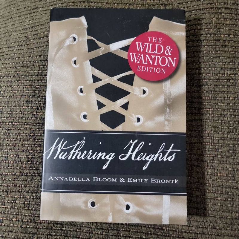 Wuthering Heights: the Wild and Wanton Edition