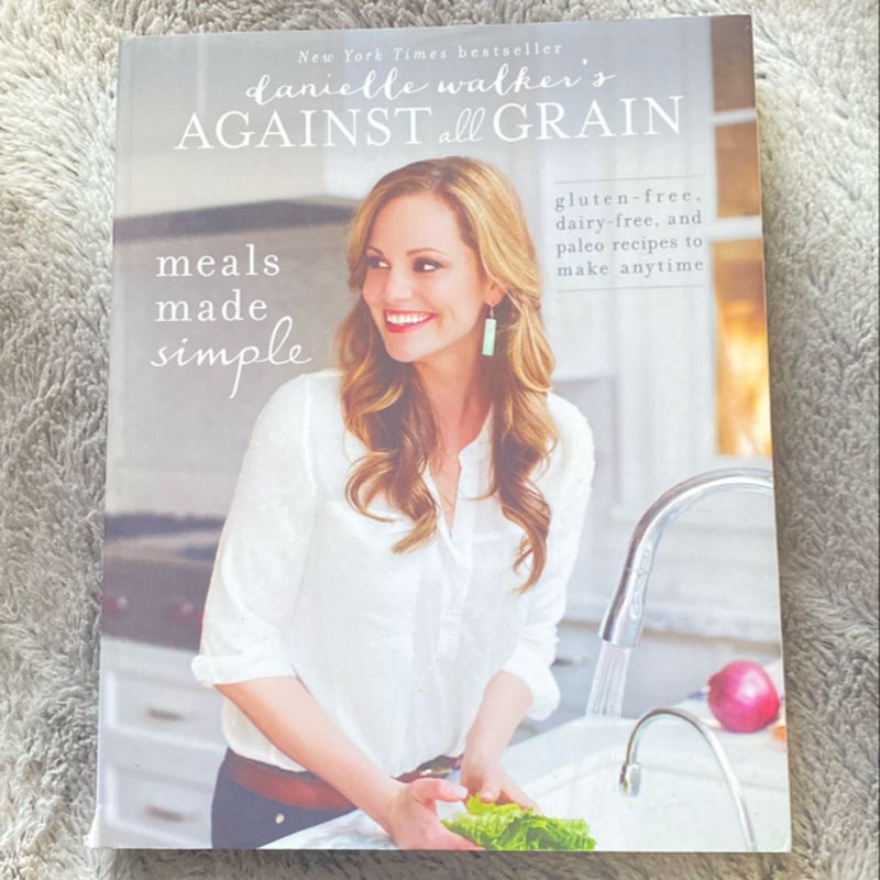 Danielle Walker's Against All Grain: Meals Made Simple