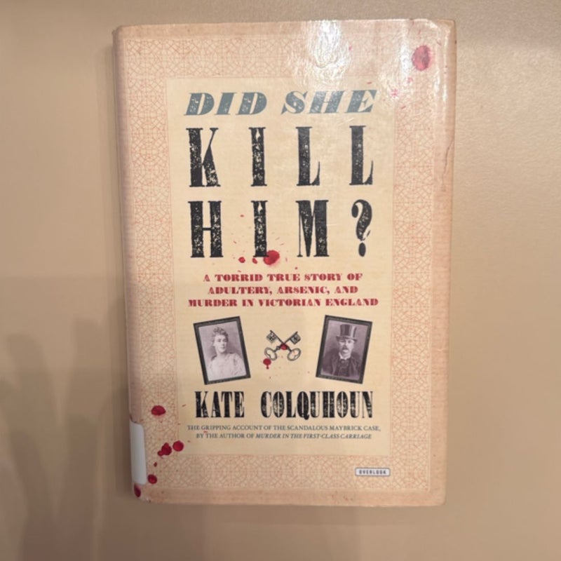 Did She Kill Him? a Victorian Tale of Deception, Adultery and Arsenic
