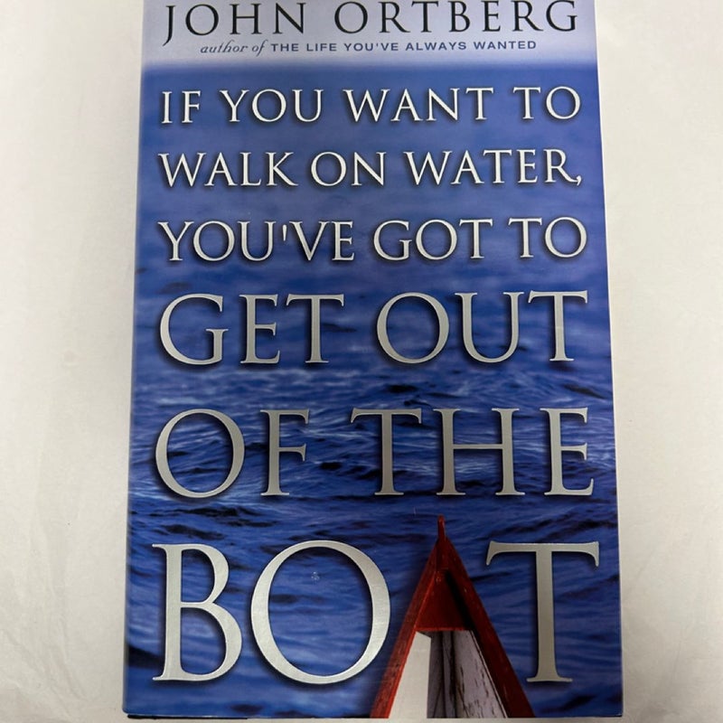 If You Want to Walk on Water, You've Got to Get Out of the Boat