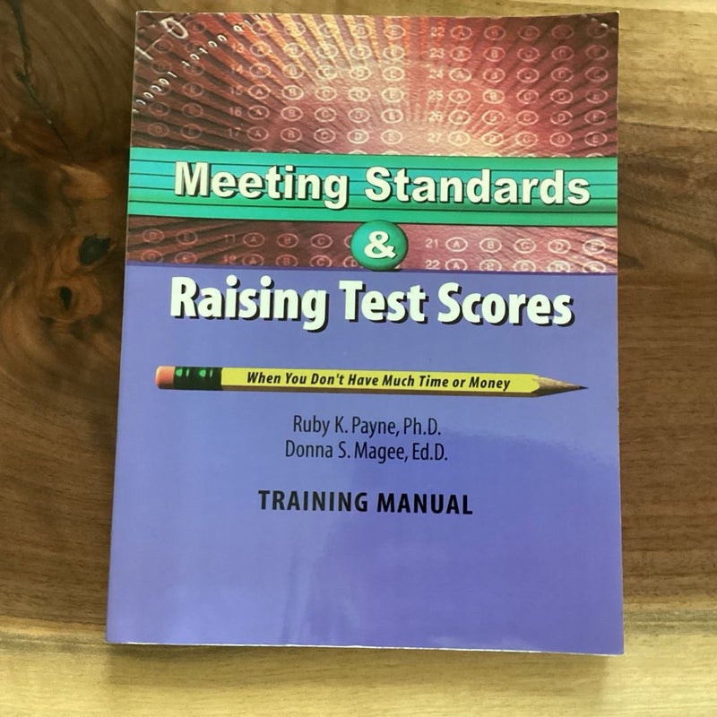 Meeting Standards and Raising Test Scores When You Don't Have Much Time or Money Training Manual