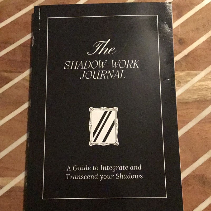 The Shadow Work Journal: a Guide to Integrate and Transcend Your Shadows