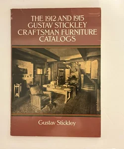 The 1912 and 1915 Gustav Stickley Craftsman Furniture Catalogs