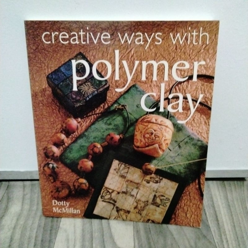 Creative Ways with Polymer Clay