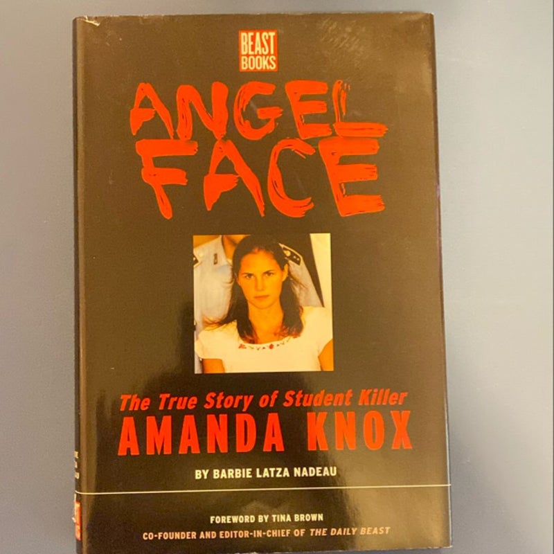 Angel face: the true story of student killer Amanda Knox