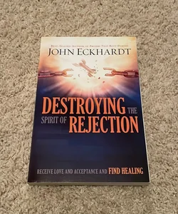 Destroying the Spirit of Rejection