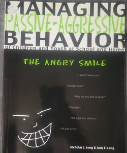Managing Passive-Aggressive Behavior of Children and Youth at School and Home