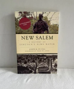 New Salem: A History of Lincoln’s Alma Mater SIGNED