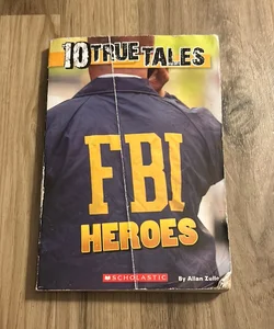 Ten True Stories - FBI Heroes