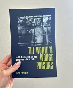The World’s Worst Prisons
