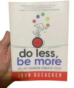 Do Less, Be More