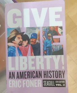 Give Me Liberty! Seagull, 6th Edition (Volume 2)