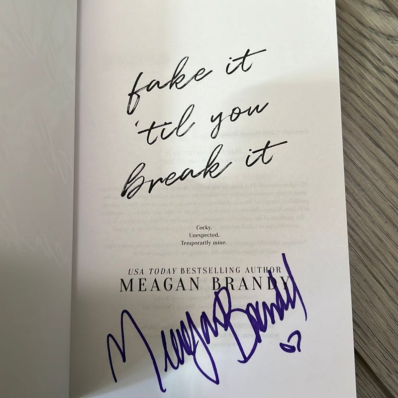 Fake It Til You Break It (SIGNED)