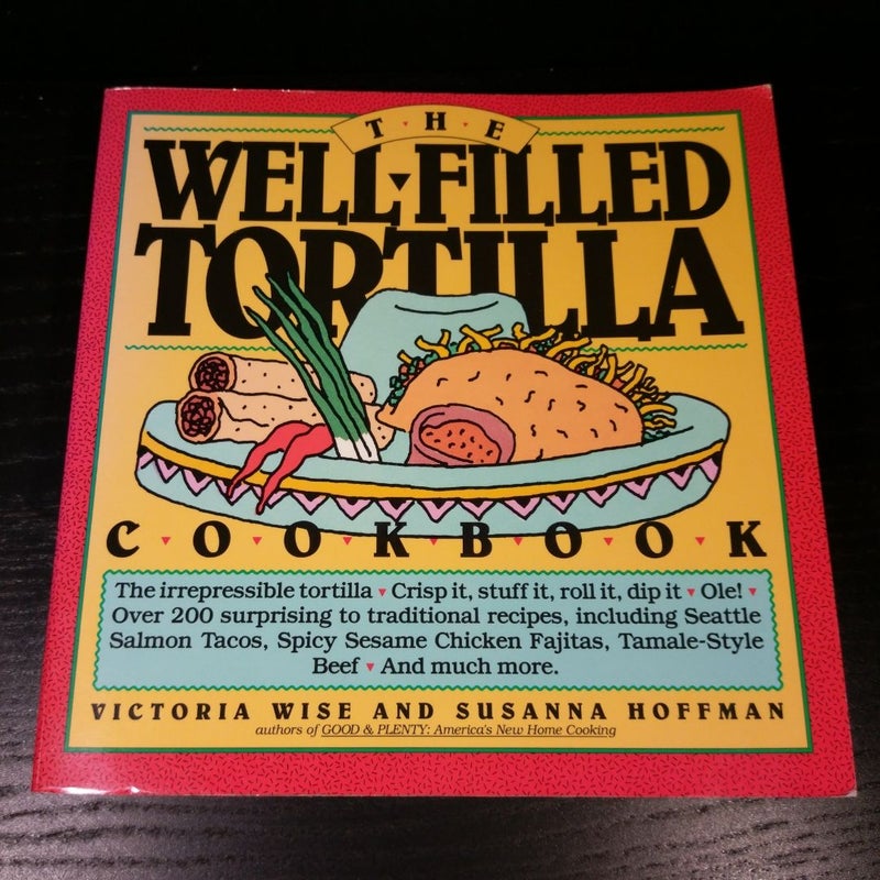 The Well-Filled Tortilla Cookbook