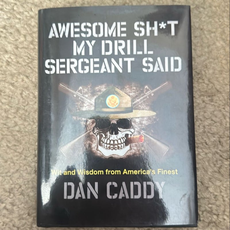 Awesome Sh*t My Drill Sergeant Said