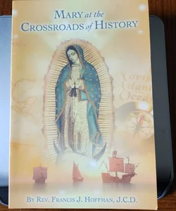 Mary at the Crossroads of History 