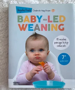 Baby-Led Weaning: 70 Recetas para Que Tu Hijo Coma Solo / Baby-Led Weaning: 70 Recipes to Get Your Child to Eat on Their Own