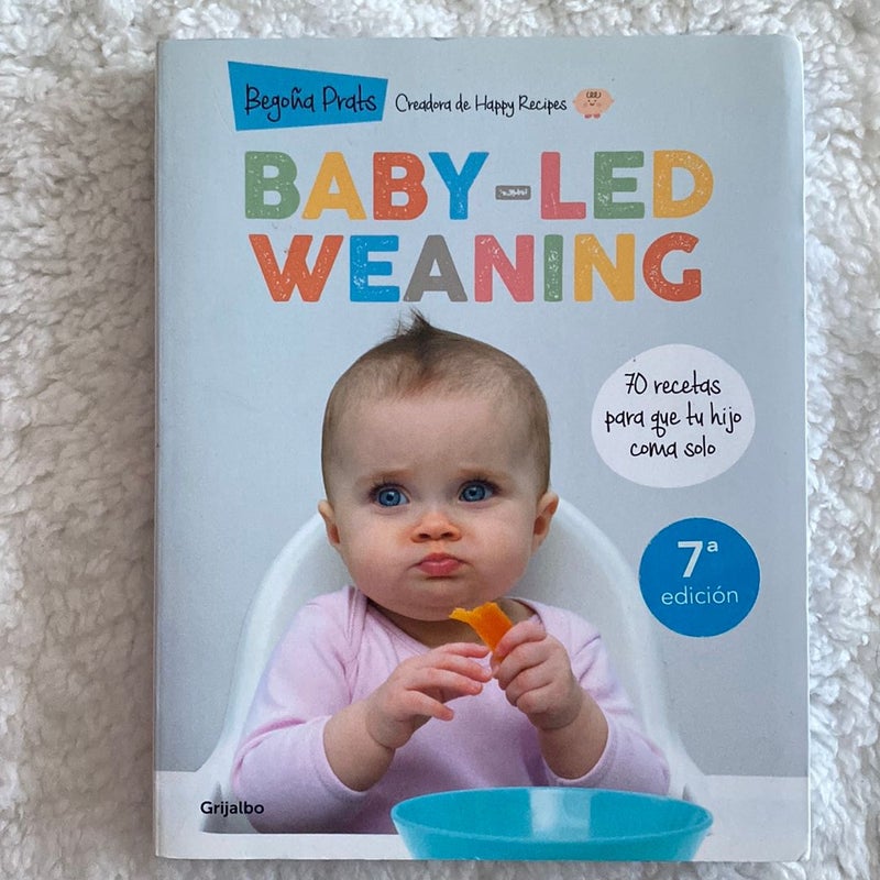 Baby-Led Weaning: 70 Recetas para Que Tu Hijo Coma Solo / Baby-Led Weaning: 70 Recipes to Get Your Child to Eat on Their Own