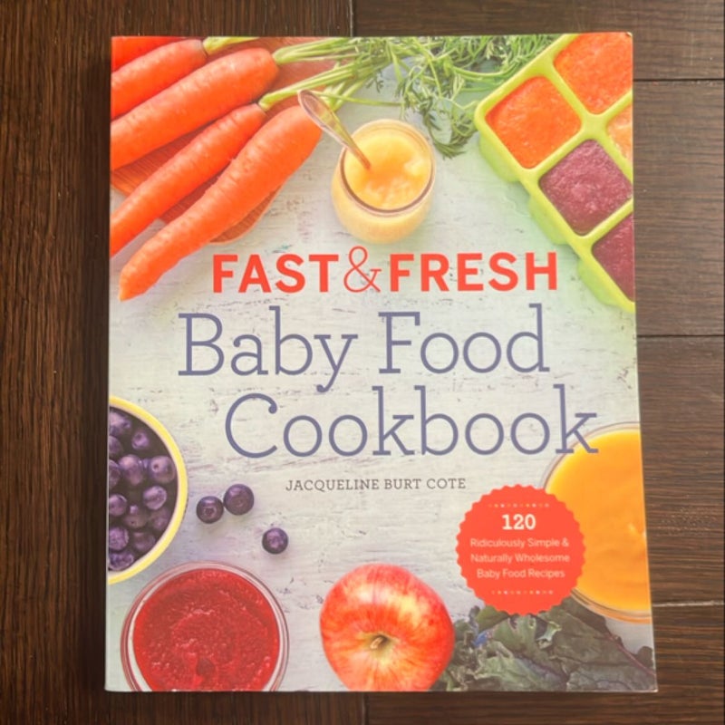 Fast and Fresh Baby Food Cookbook