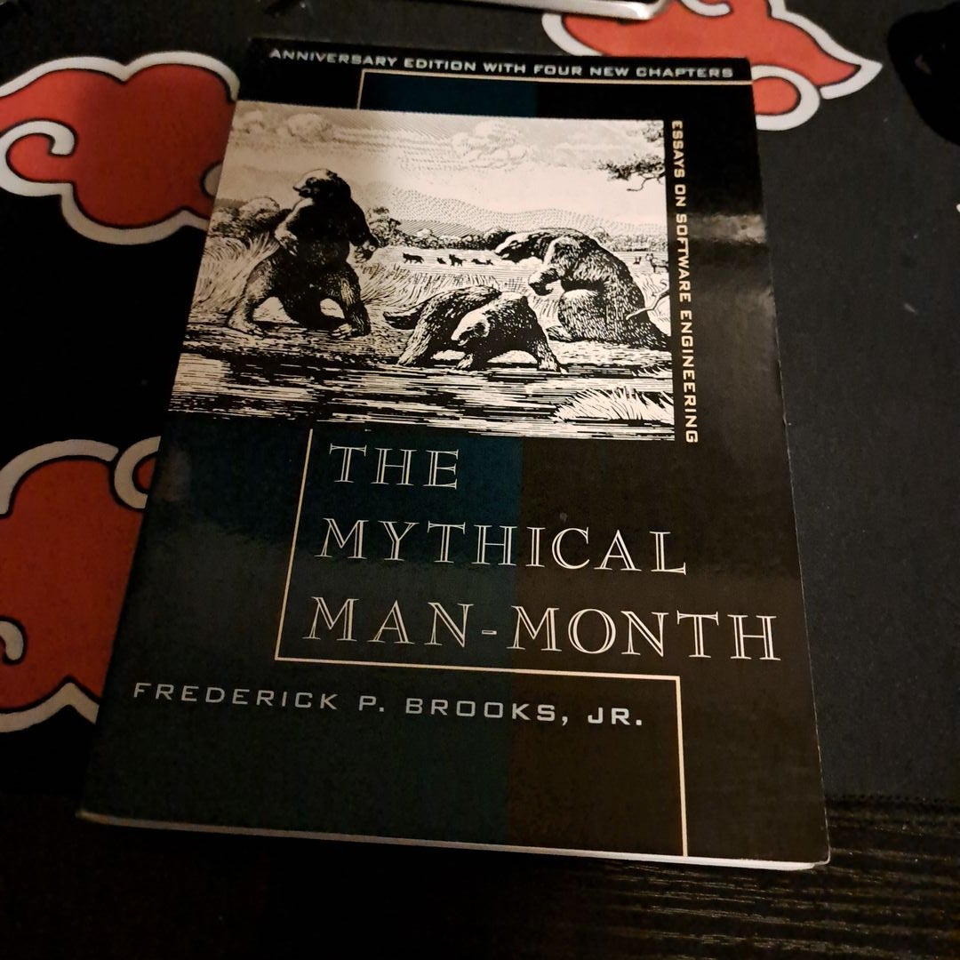 The Mythical Man-Month by Frederick Brooks; Frederick Brooks
