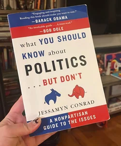 What You Should Know about Politics... But Don't