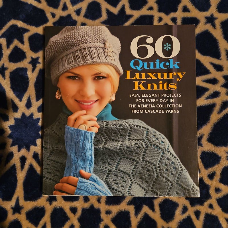 60 Quick Luxury Knits