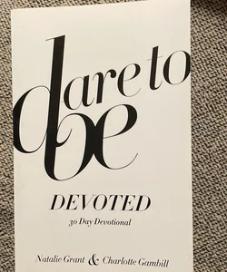 Dare to Be Devoted