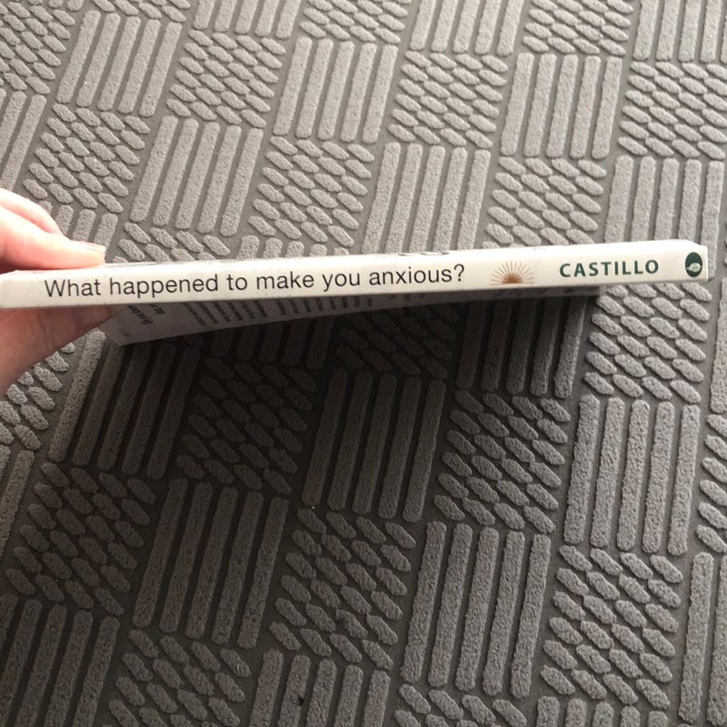 What Happened to Make You Anxious?