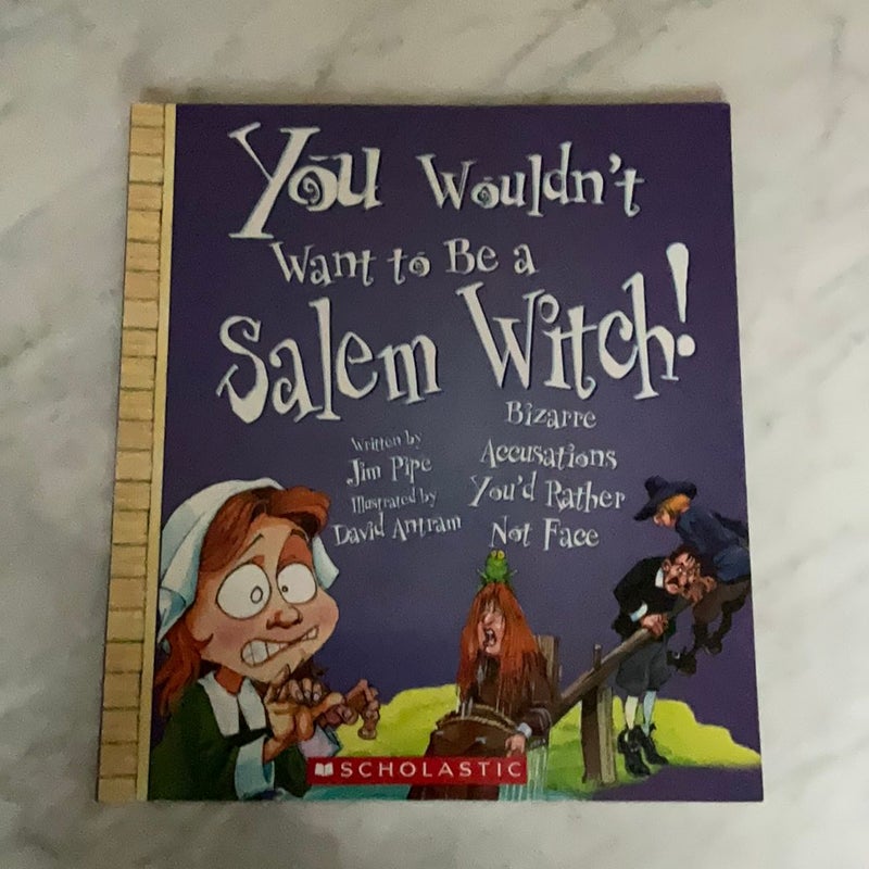 You Wouldn't Want to Be a Salem Witch! (You Wouldn't Want to... : American History)