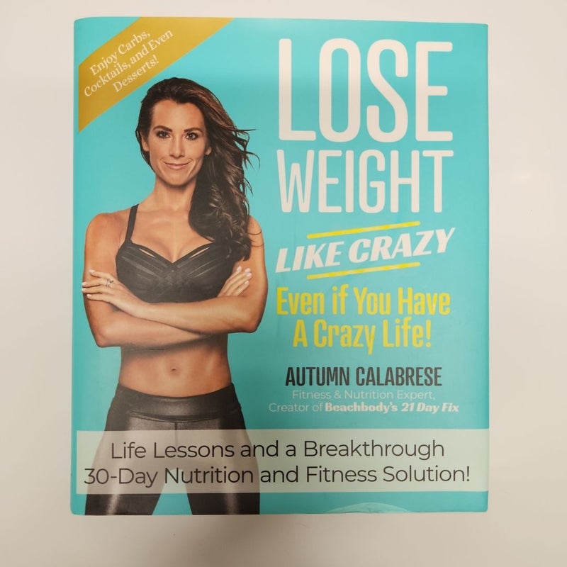 Lose Weight Like Crazy Even If You Have a Crazy Life!