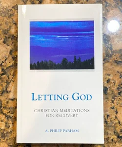Letting God - Revised Edition