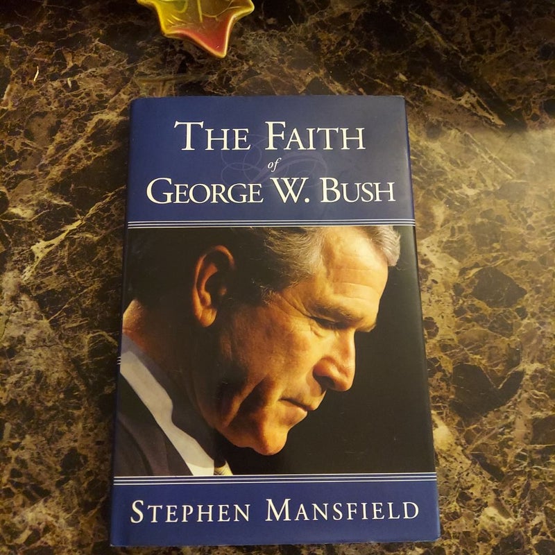 The Faith of George W. Bush