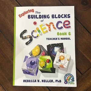 Exploring the Building Blocks of Science Book 6 Teacher's Manual