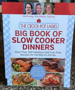 The Crock-Pot Ladies Big Book of Slow Cooker Dinners