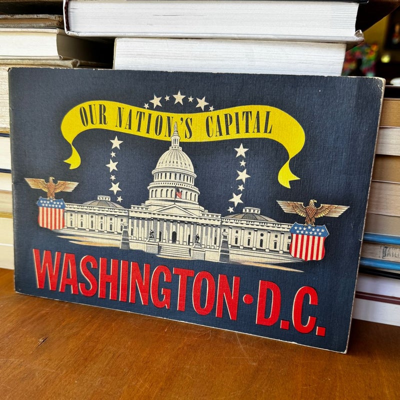 Our Nation’s Capitol Washington D. C.