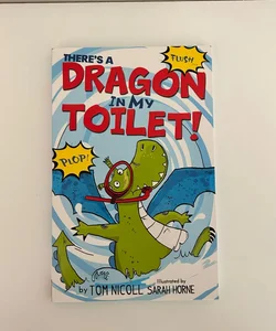 There's a Dragon in My Toilet