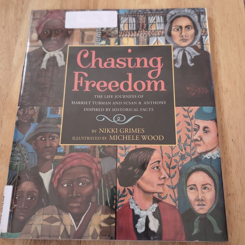 Chasing Freedom: the Life Journeys of Harriet Tubman and Susan B. Anthony, Inspired by Historical Facts