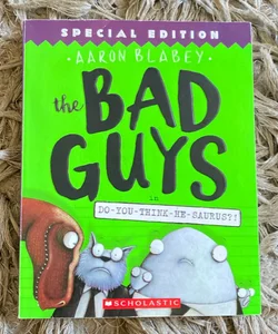 The Bad Guys in Do-You-Think-He-Saurus?!