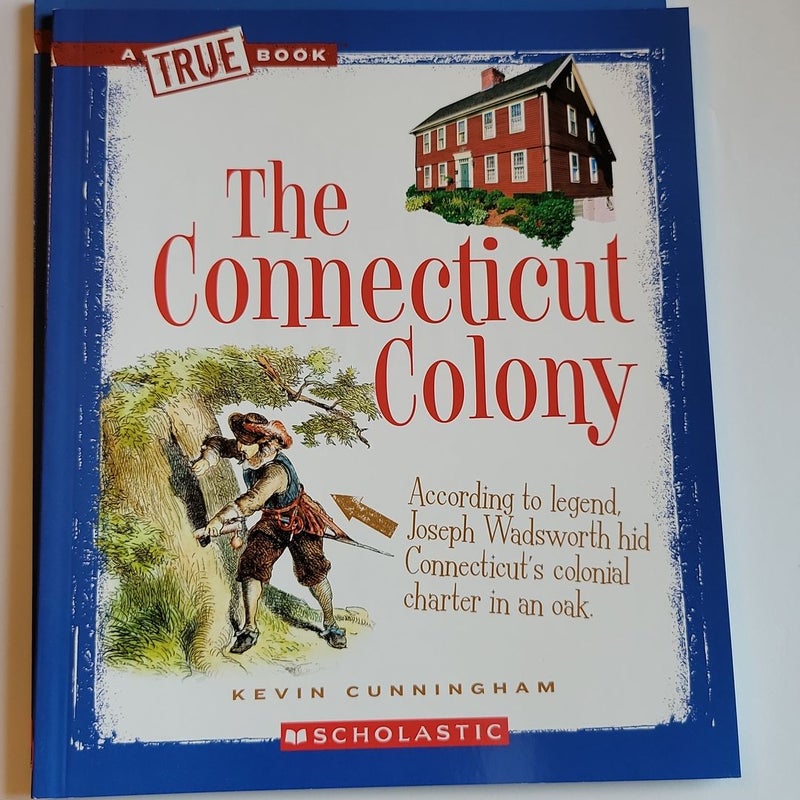 The Connecticut Colony (a True Book: the Thirteen Colonies)