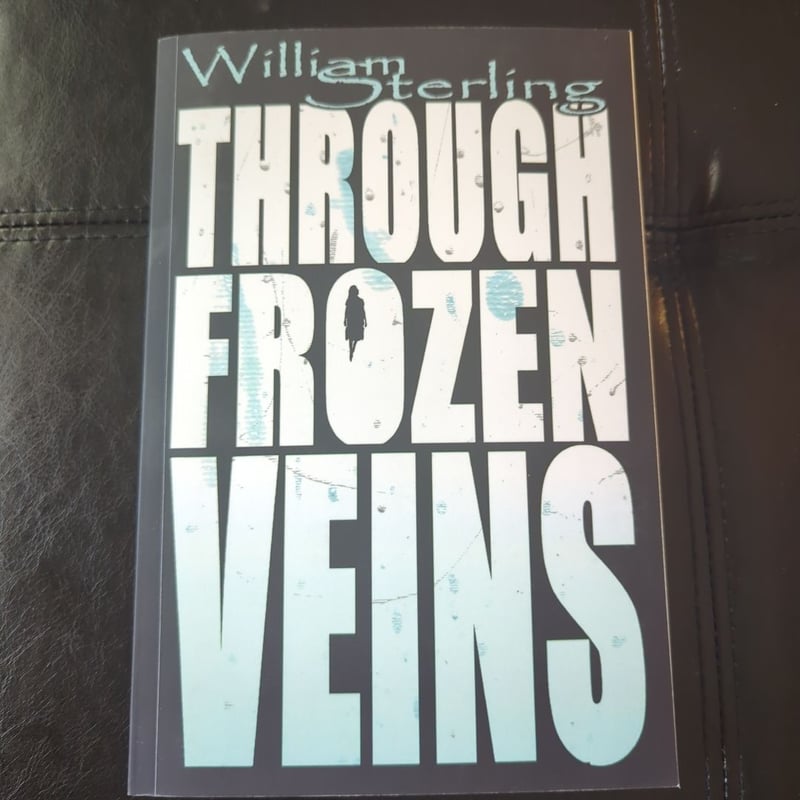 Through Frozen Veins By William Sterling