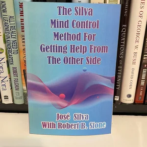 The Silva Mind Control Method for Getting Help from the Other Side