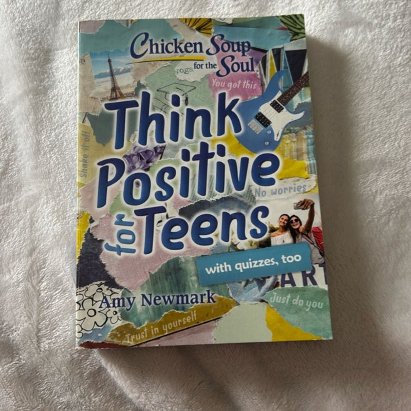Chicken Soup for the Soul: Think Positive for Teens