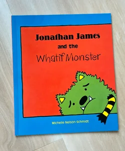 Jonathan James and the Whatif Monster