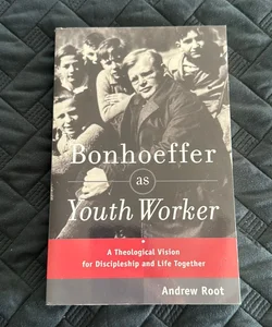 Bonhoeffer As Youth Worker