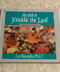 The Fall of Freddie the Leaf: A Story of Life for All Ages 