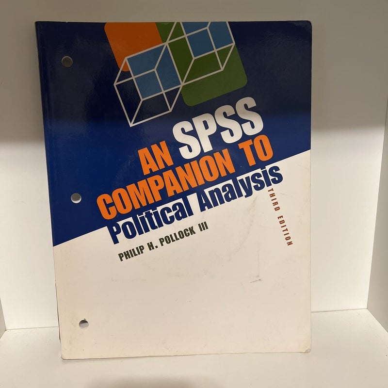 An SPSS Companion to Political Analysis