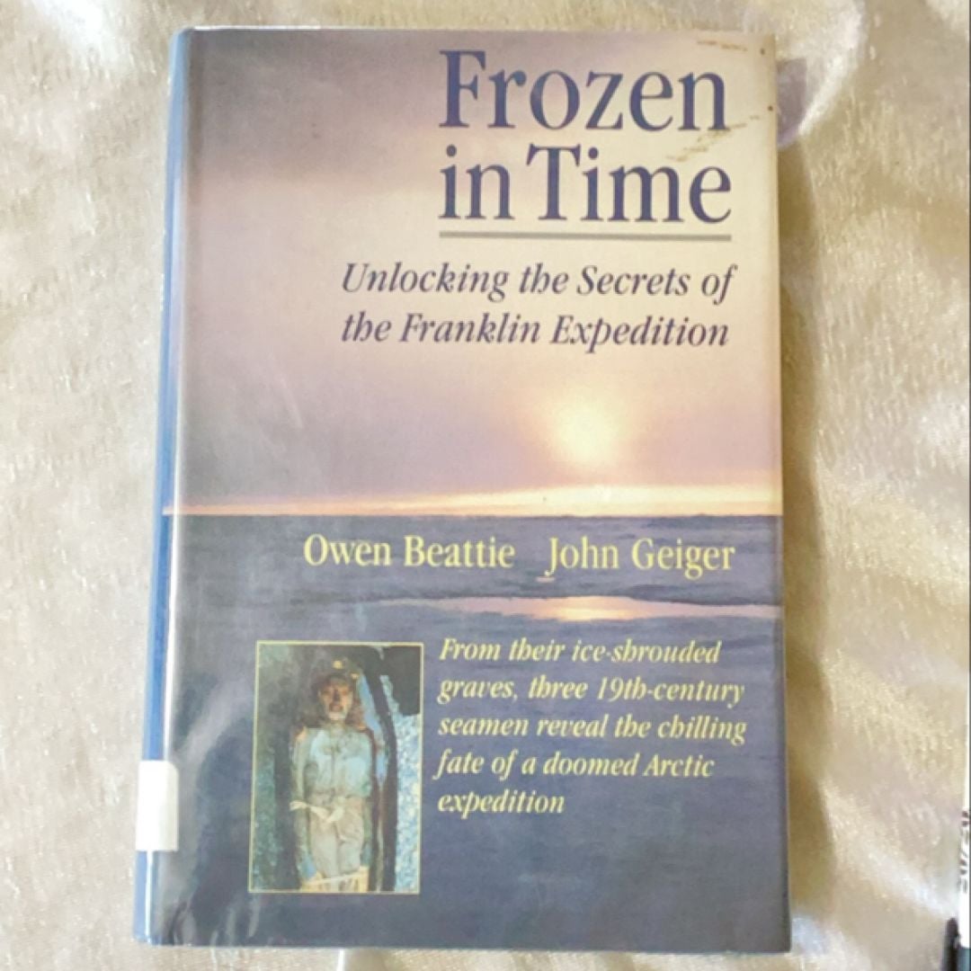 Frozen in Time by Owen Beattie; John Geiger; Wade Davis (Foreword
