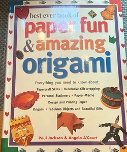 Best ever book of paper, fun and amazing origami